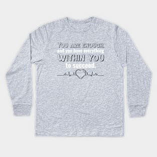 You are enough Kids Long Sleeve T-Shirt